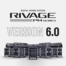 V6.0新固件已到，为 RIVAGE PM 数字混音系统带来新功能和增强操作